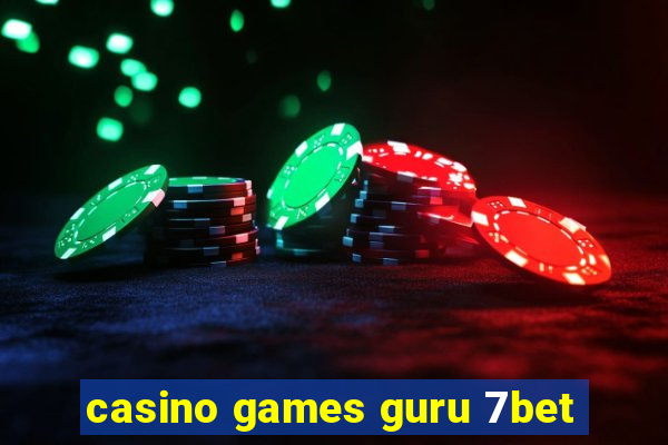 casino games guru 7bet